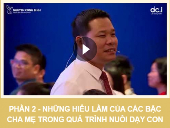 ✅ 05.98 Những hiểu lầm trong quá trình nuôi dạy con - Phần 2